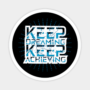 Keep Dreaming Keep Achieving Magnet